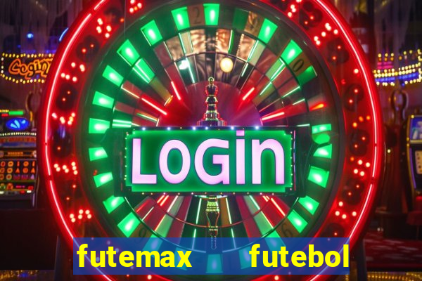 futemax   futebol ao vivo